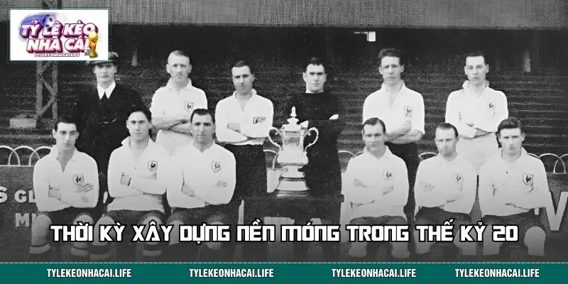 Tottenham bắt đầu khẳng định tên tuổi vào đầu thế kỷ 20
